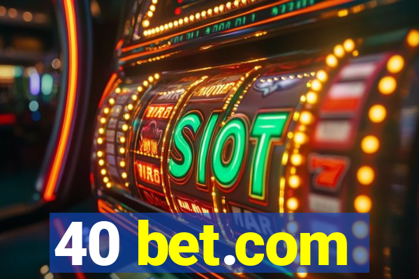 40 bet.com